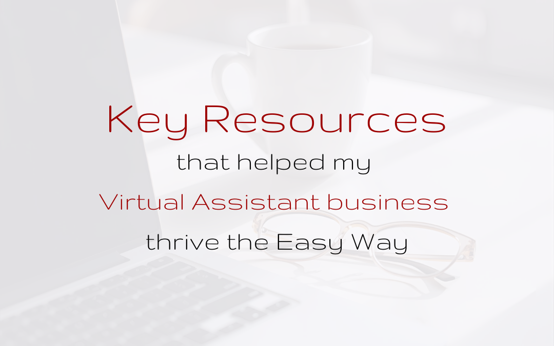 The Key Resources that helped my Virtual Assistant Business thrive the Easy Way